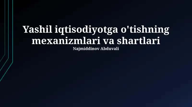 Yashil iqtisodiyotga o'tishning mexanizmlari va shartlari 1