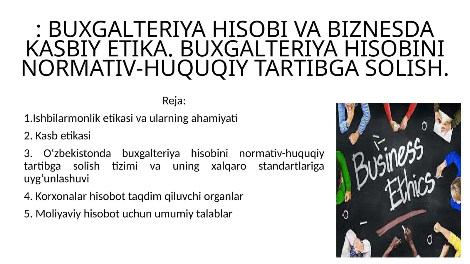 BUXGALTERIYA HISOBI VA BIZNESDA KASBIY ETIKA. BUXGALTERIYA HISOBINI NORMATIV-HUQUQIY TARTIBGA SOLISH 1