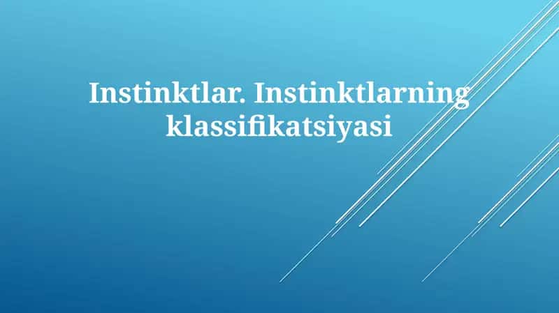 Instinktlar.Instinktlarning klassifikatsiyasi 1