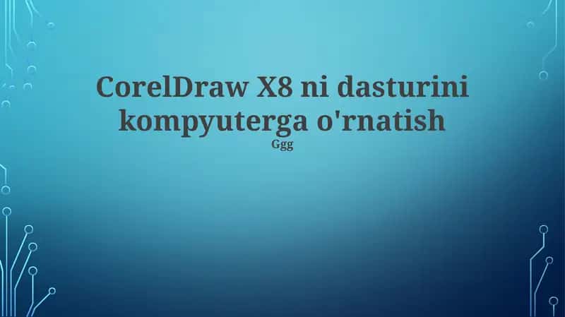 CorelDraw X8 ni dasturini kompyuterga o'rnatish 1