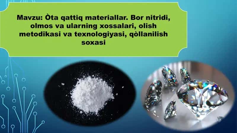 Òta qattiq materiallar. Bor nitridi, olmos va ularning xossalari, olish metodikasi va texno 1