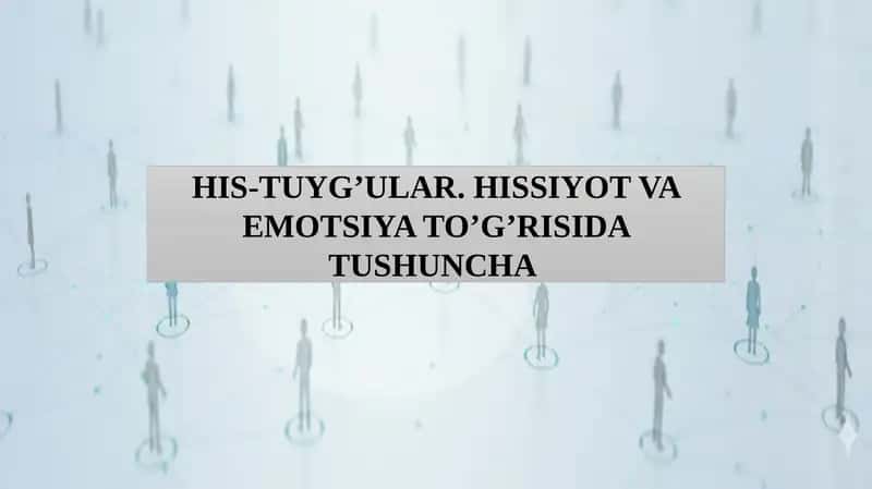 HIS-TUYG’ULAR. HISSIYOT VA EMOTSIYA TO’G’RISIDA TUSHUNCHA 1