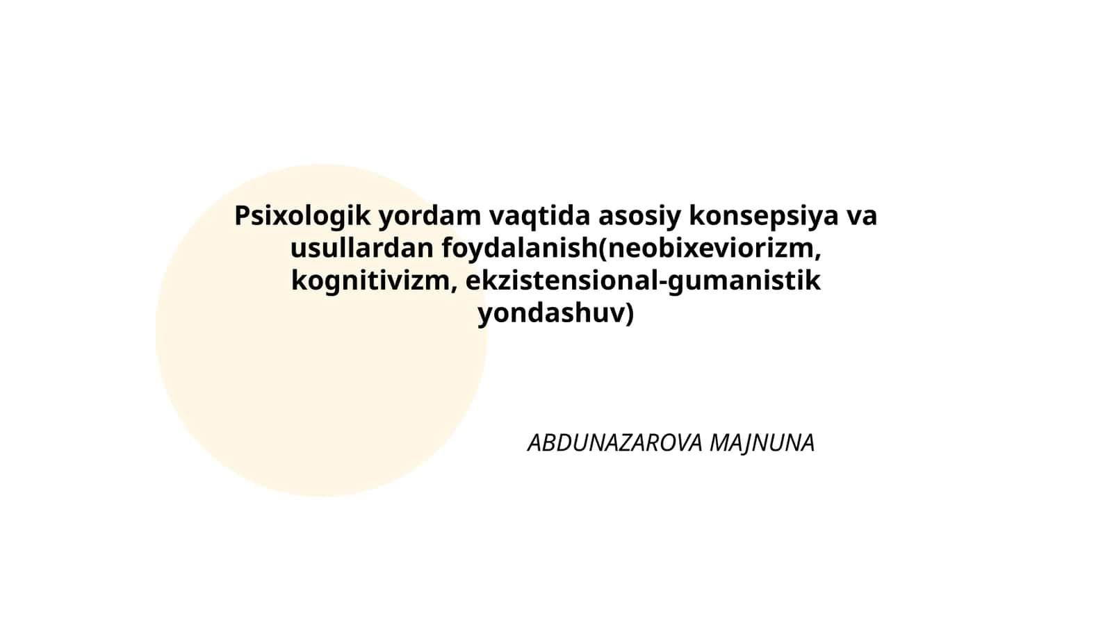 Psixologik yordam vaqtida asosiy konsepsiya va usullardan foydalanish(neobixeviorizm, kognitivizm, ekzistensional-gumanistik yondashuv) 1