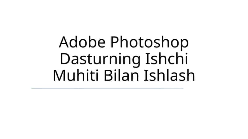 Adobe Photoshop Dasturning Ishchi Muhiti Bilan Ishlash 1