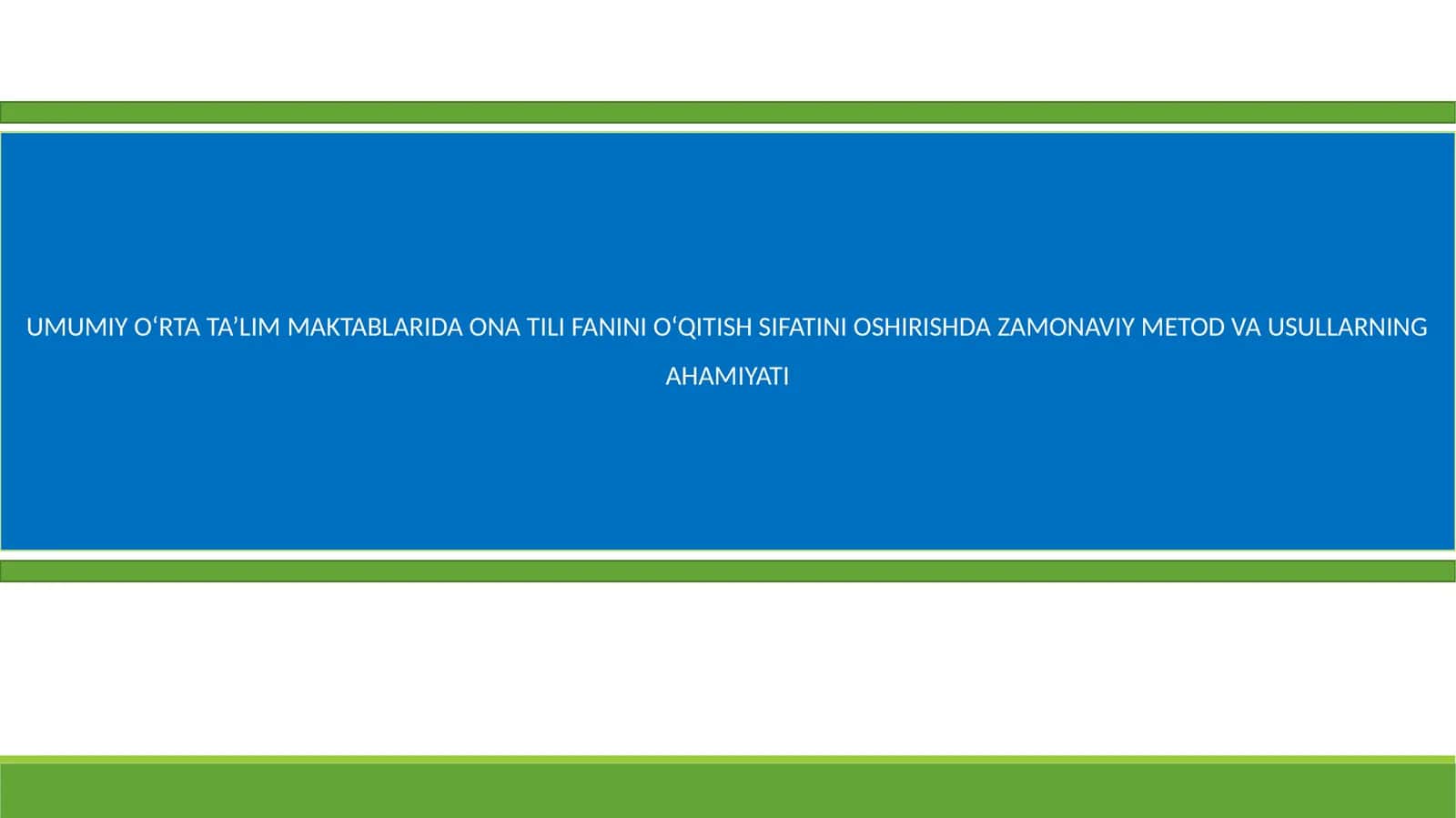 UMUMIY O‘RTA TA’LIM MAKTABLARIDA ONA TILI FANINI O‘QITISH SIFATINI OSHIRISHDA ZAMONAVIY METOD VA USULLARNING AHAMIYATI 1