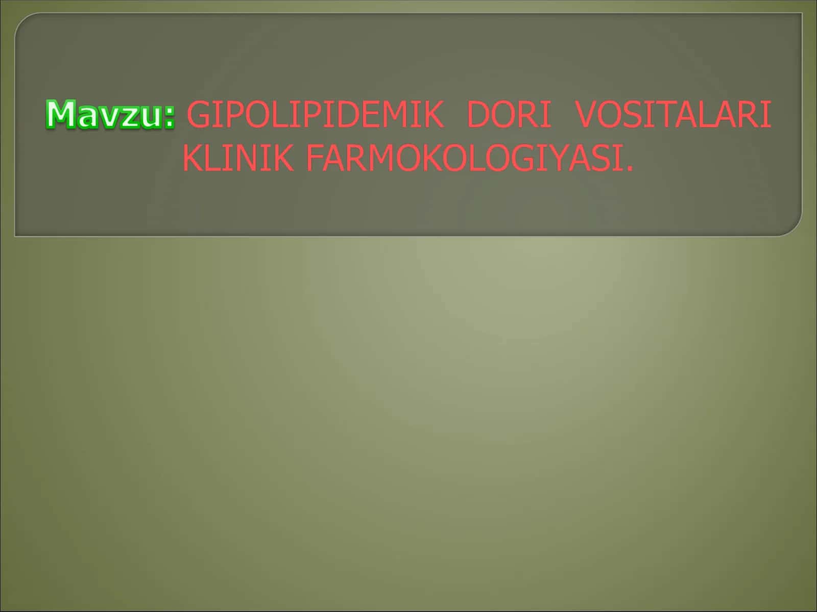 GIPOLIPIDEMIK  DORI  VOSITALARI  KLINIK FARMOKOLOGIYASI 1
