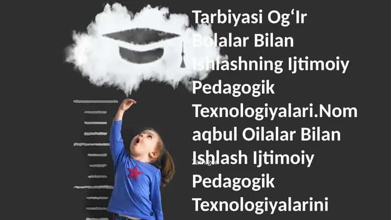 Tarbiyasi OgʻIr Bolalar Bilan Ishlashning Ijtimoiy Pedagogik Texnologiyalari 1