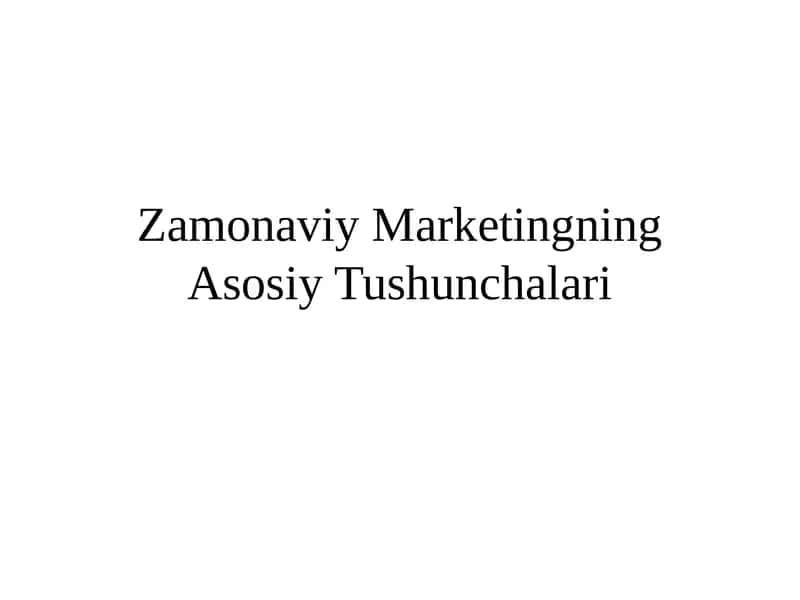 Zamonaviy Marketingning Asosiy Tushunchalari 1