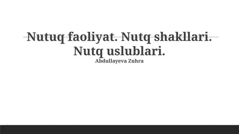 Nutq faoliyat. Nutq shakllari. Nutq uslublari 1