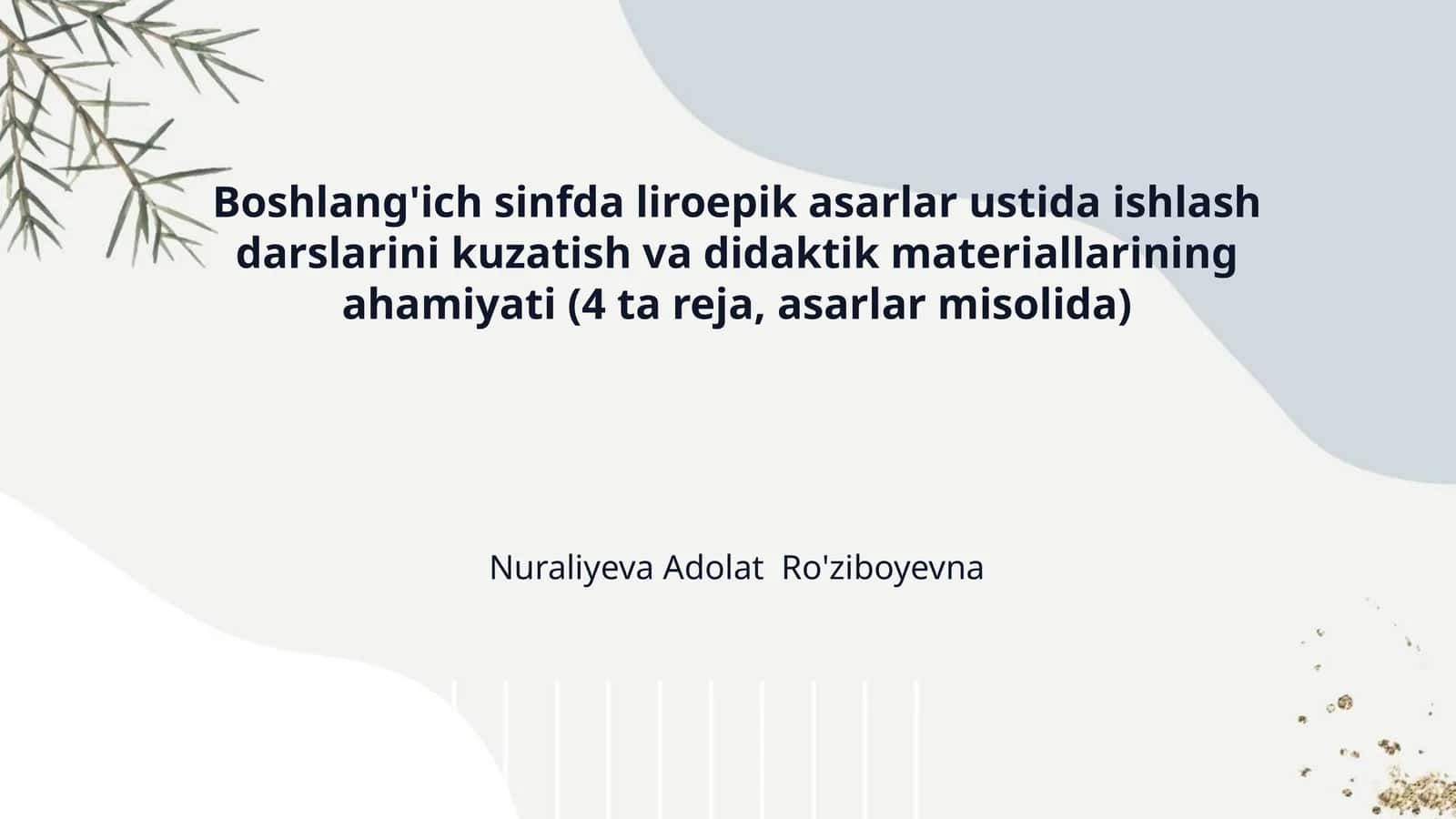 Boshlang'ich sinfda liroepik asarlar ustida ishlash darslarini kuzatish va didaktik materiallarining ahamiyati (4 ta reja, asarlar misolida) 1