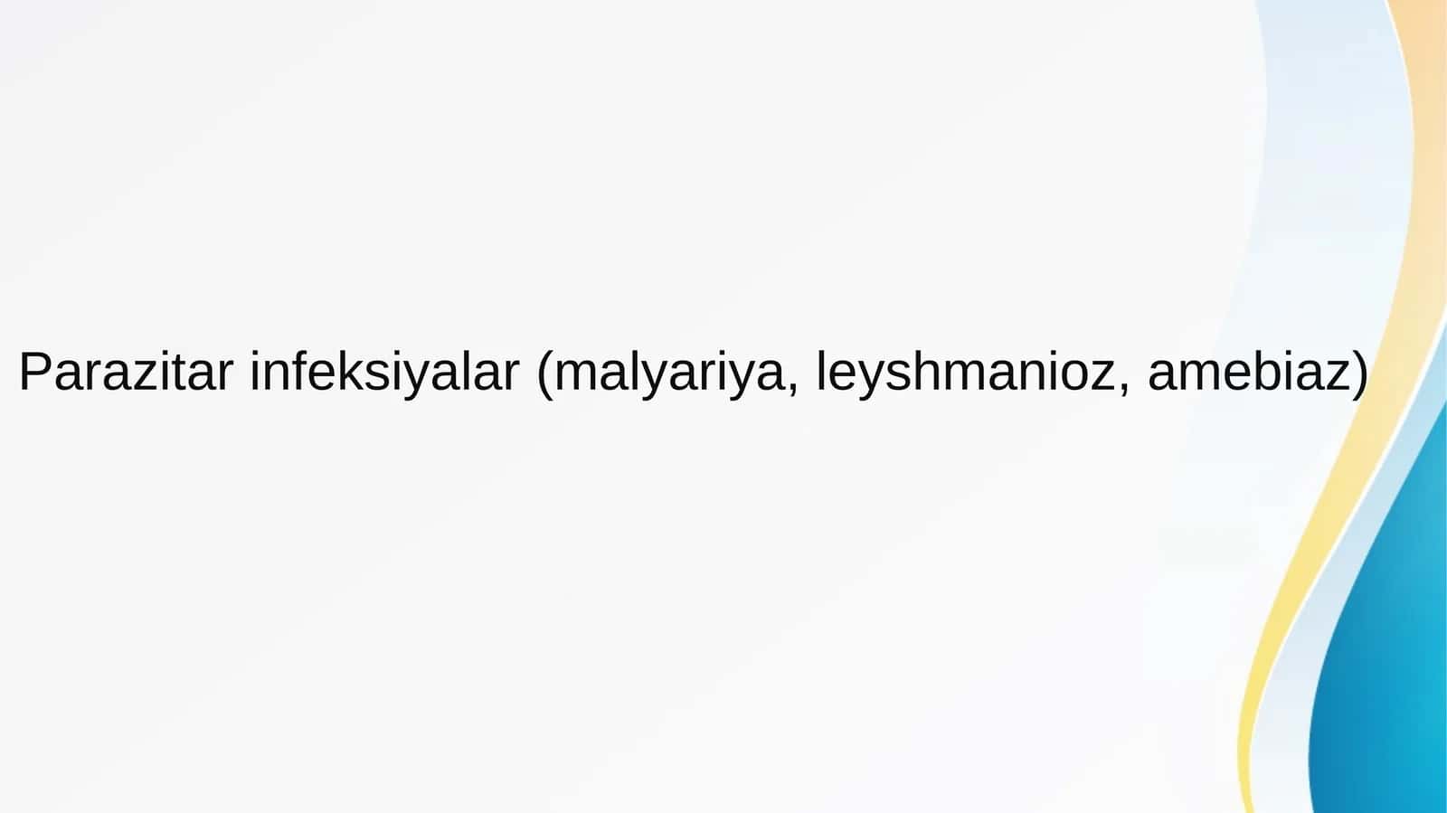 Parazitarin feksiyalar (malyariya,leyshmanioz,amebiaz) 1
