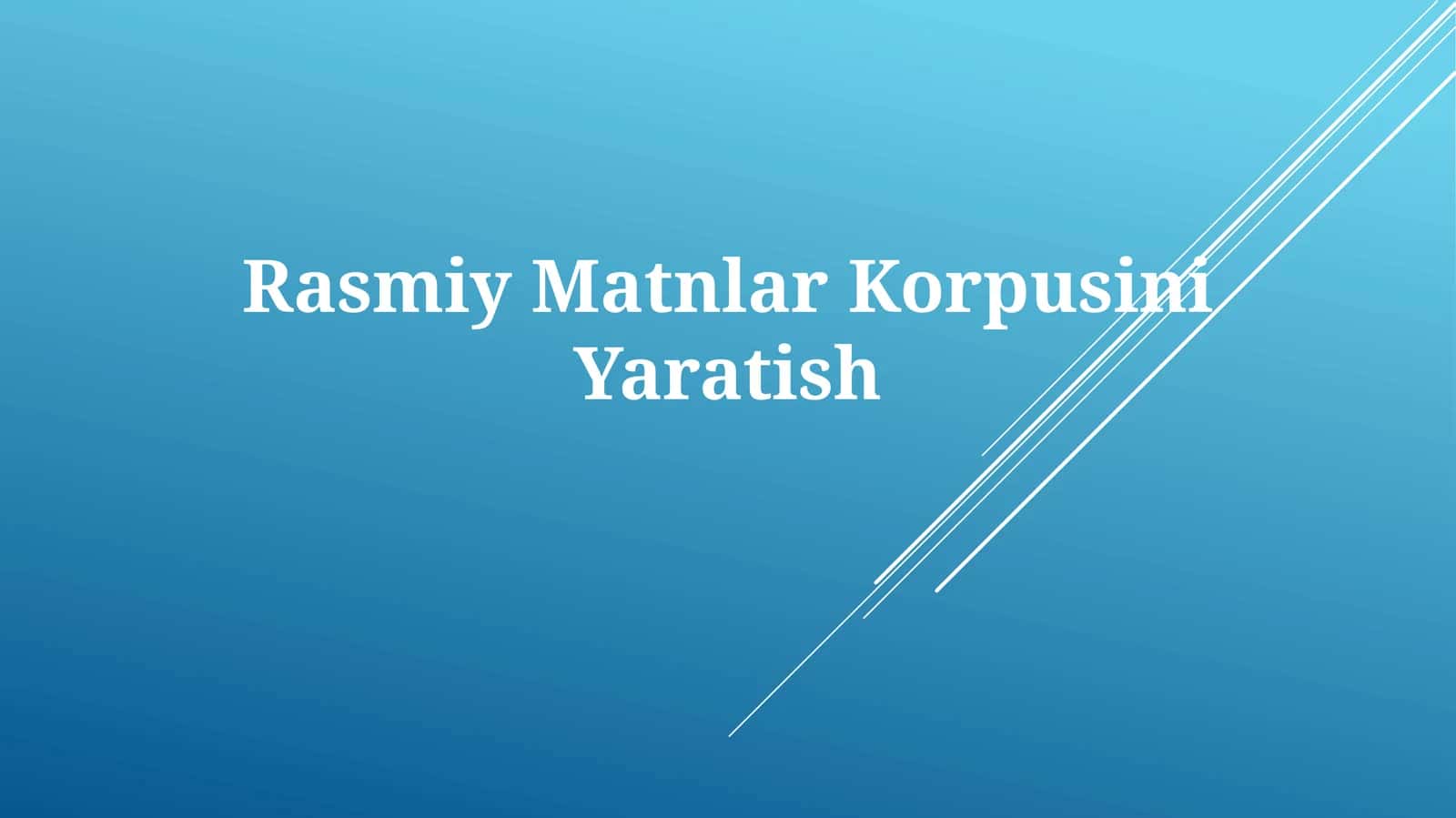 Rasmiy Matnlar Korpusini Yaratish 1