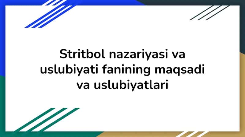 Stritbol nazariyasi va uslubiyati fanining maqsadi va uslubiyatlari 1