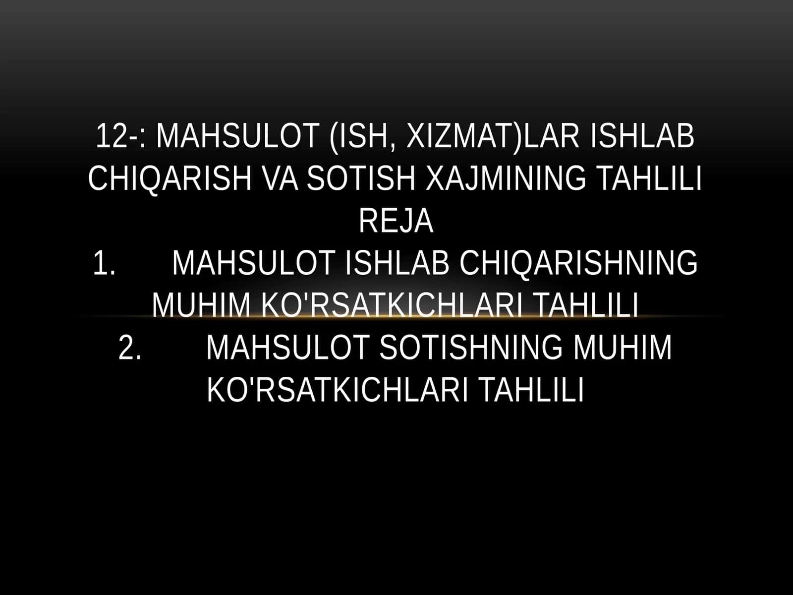 MAHSULOT (ISH, XIZMAT)LAR ISHLAB CHIQARISH VA SOTISH XAJMINING TAHLILI 1