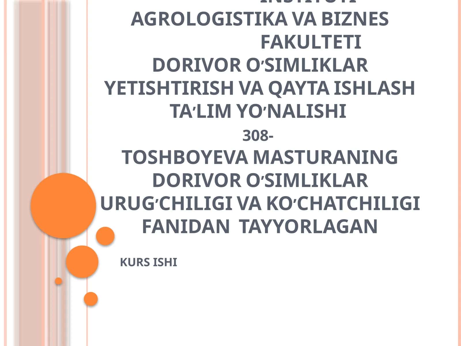 DORIVOR O’SIMLIKLAR YETISHTIRISH VA QAYTA ISHLASH TA’LIM YO’NALISHI308-TOSHBOYEVA MASTURANINGDORIVOR O’SIMLIKLAR URUG’CHILIGI VA KO’CHATCHILIGI FANIDAN TAYYORLAGAN KURS ISHI 1