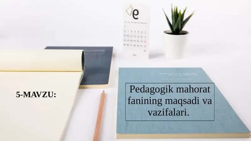 Pedagogik mahorat fanining maqsadi va vazifalari 1
