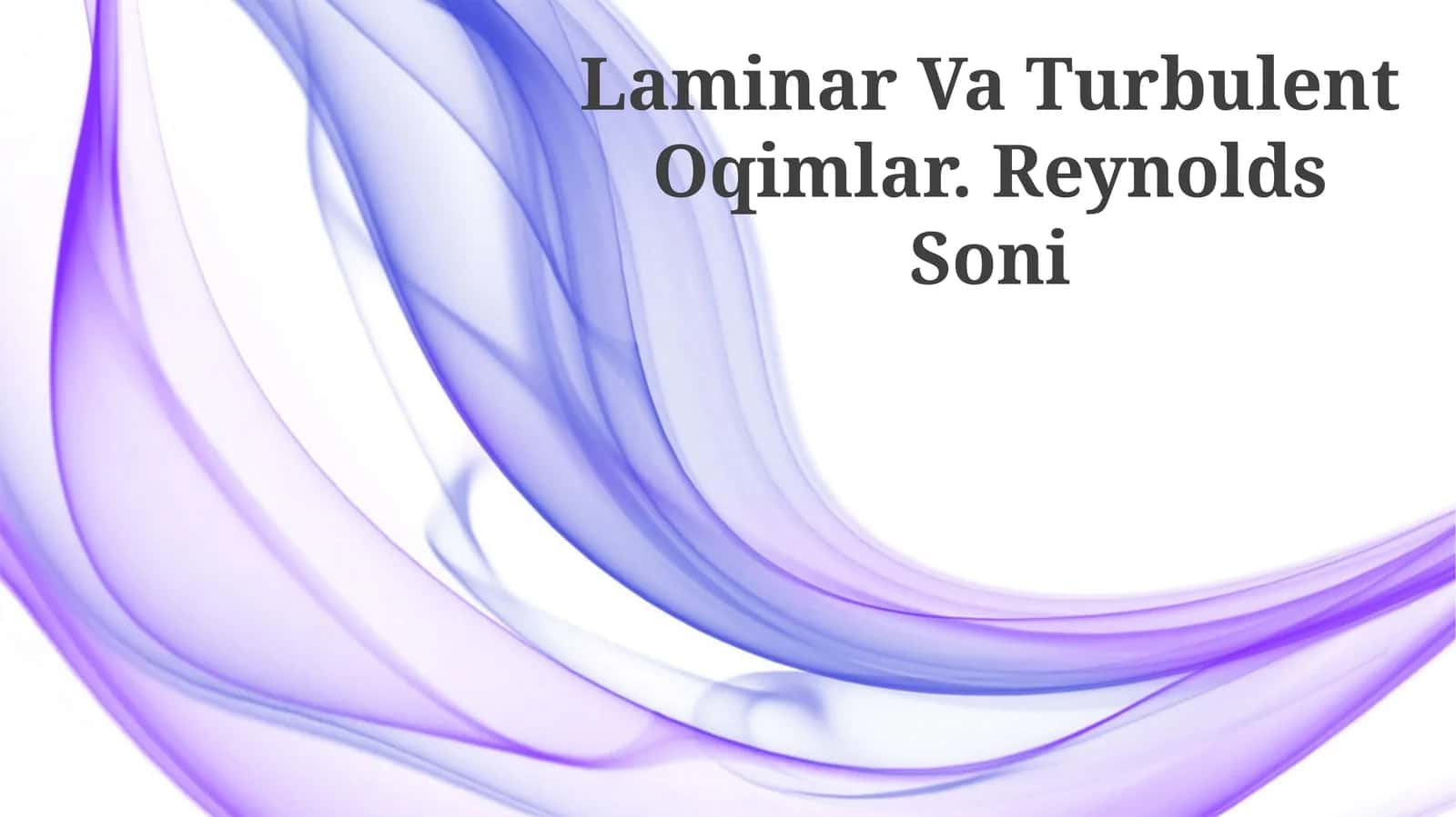 Laminar Va Turbulent Oqimlar. Reynolds Soni 1
