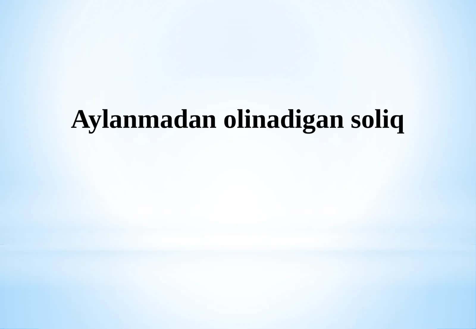 Aylanmadan olinadigan soliq 1