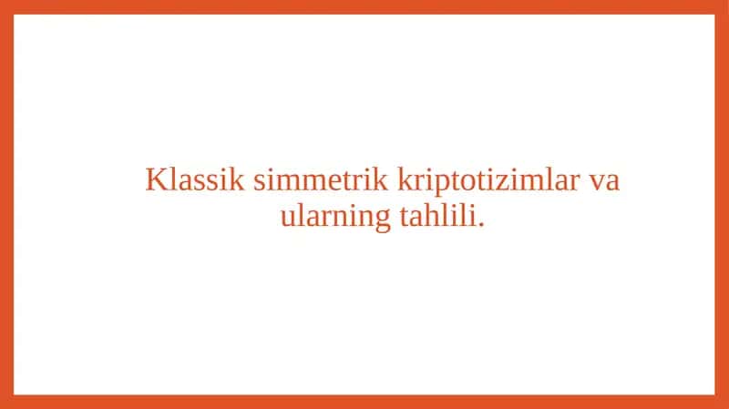 Klassik simmetrik kriptotizimlar va ularning tahlili. 1