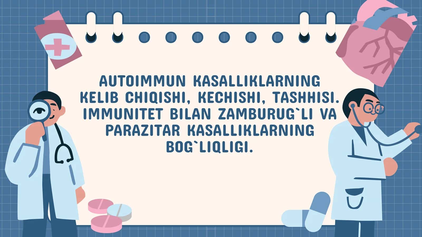 AUTOIMMUN KASALLIKLARNING KELIB CHIQISHI, KECHISHI, TASHHISI. IMMUNITET BILAN ZAMBURUG`LI VA PARAZITAR KASALLIKLARNING BOG`LIQLIGI. 1