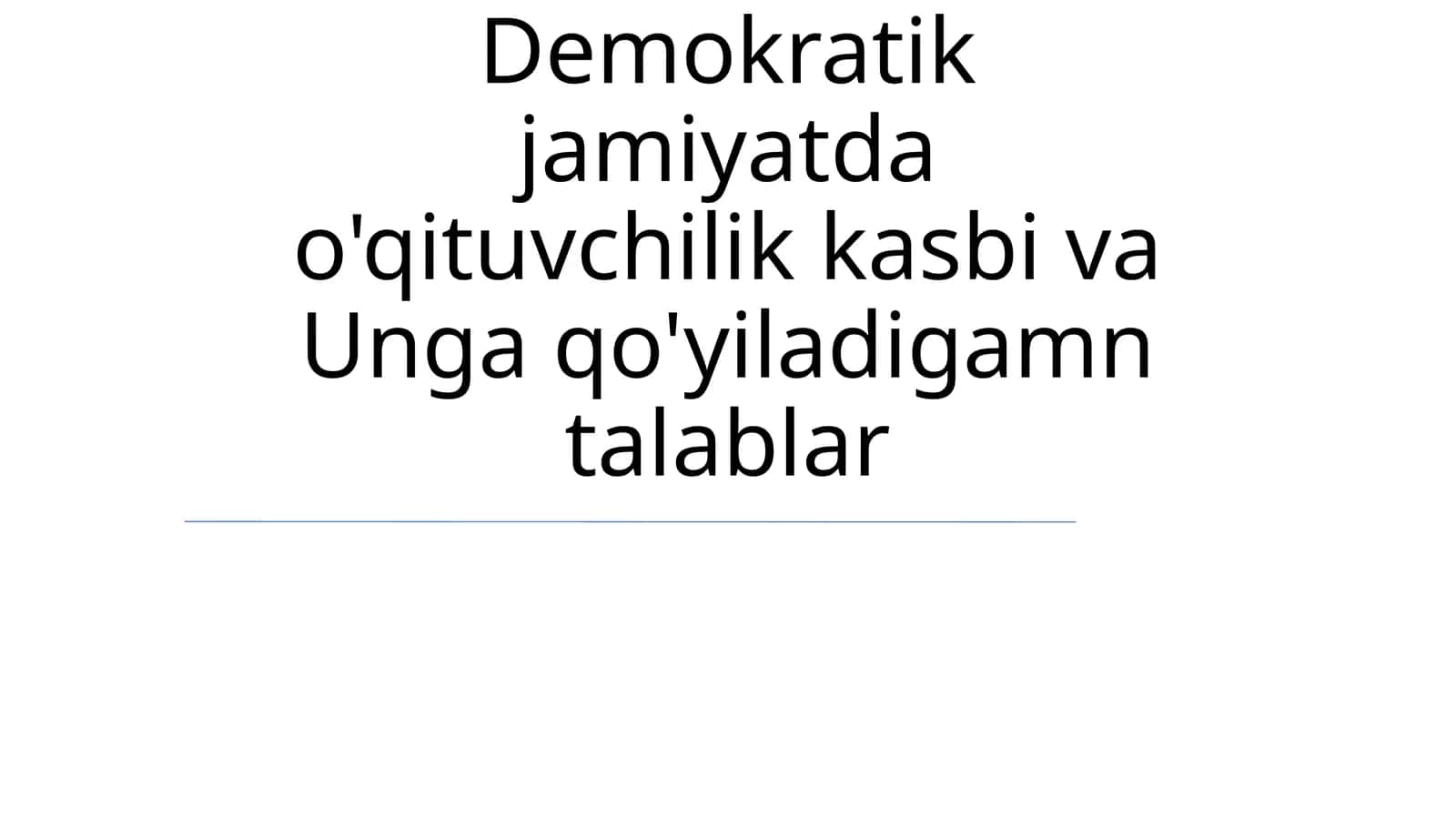 Demokratik jamiyatda o'qituvchilik kasbi va Unga qo'yiladigamn talablar 1