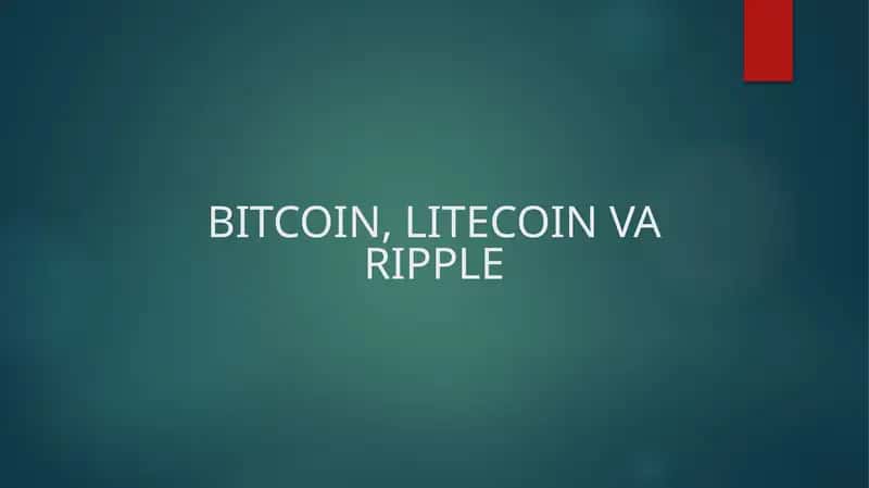 Bitcoin, Litecoin va Ripple 1