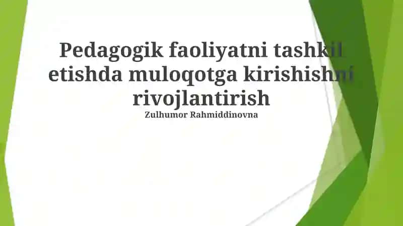 Pedagogik faoliyatni tashkil etishda muloqotga kirishishni rivojlantirish