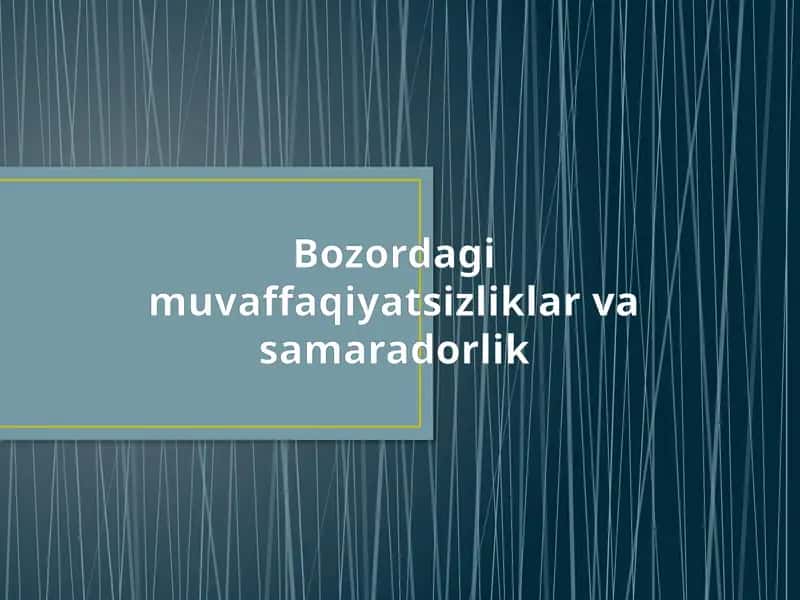 Bozordagi muvaffaqiyatsizliklar va Samaradorlik 1