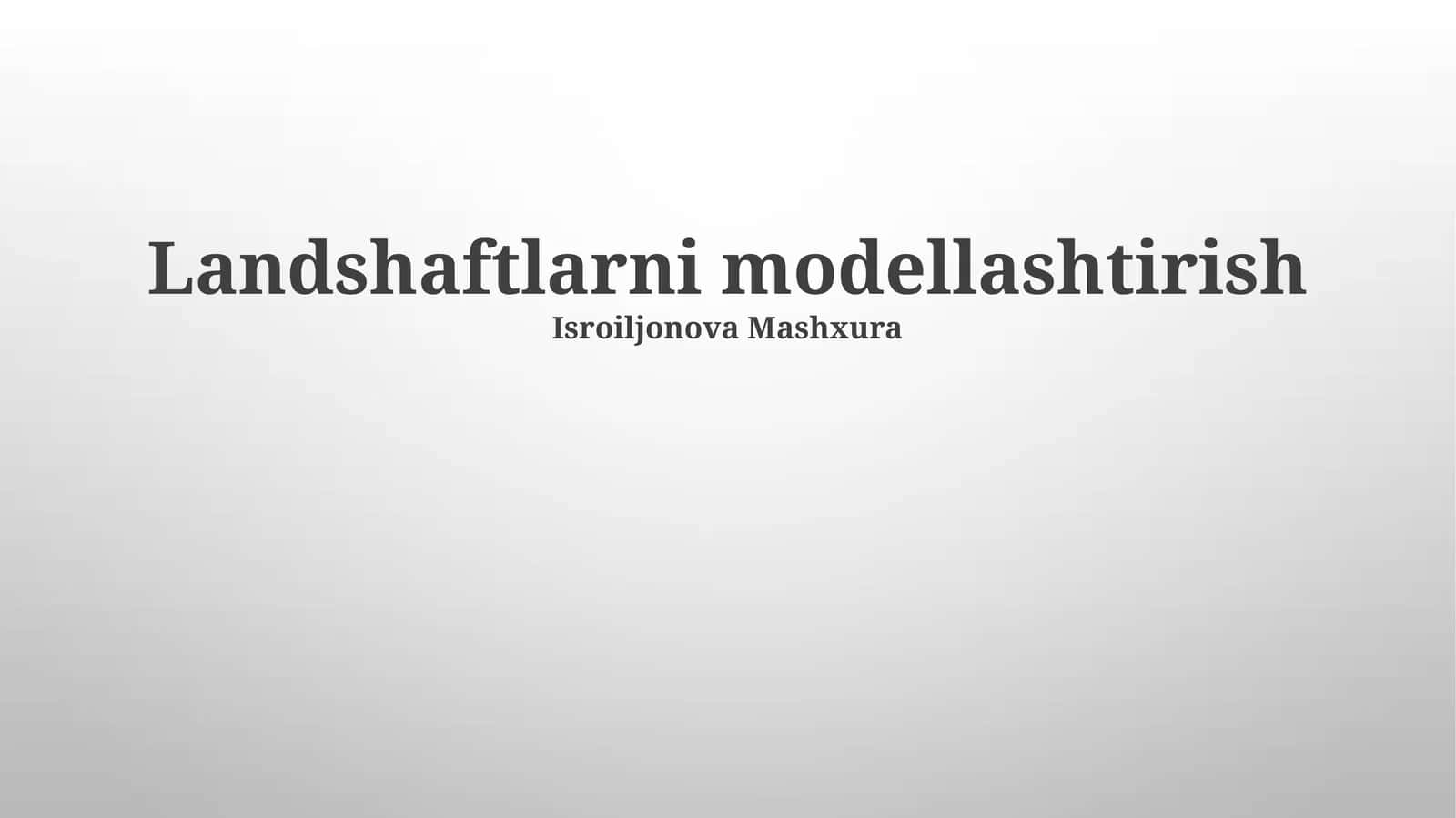 Landshaftlarni modellashtirish 1