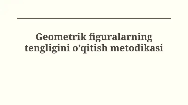 Geometrik figuralarning tengliginio’qitishmetodikasi 1