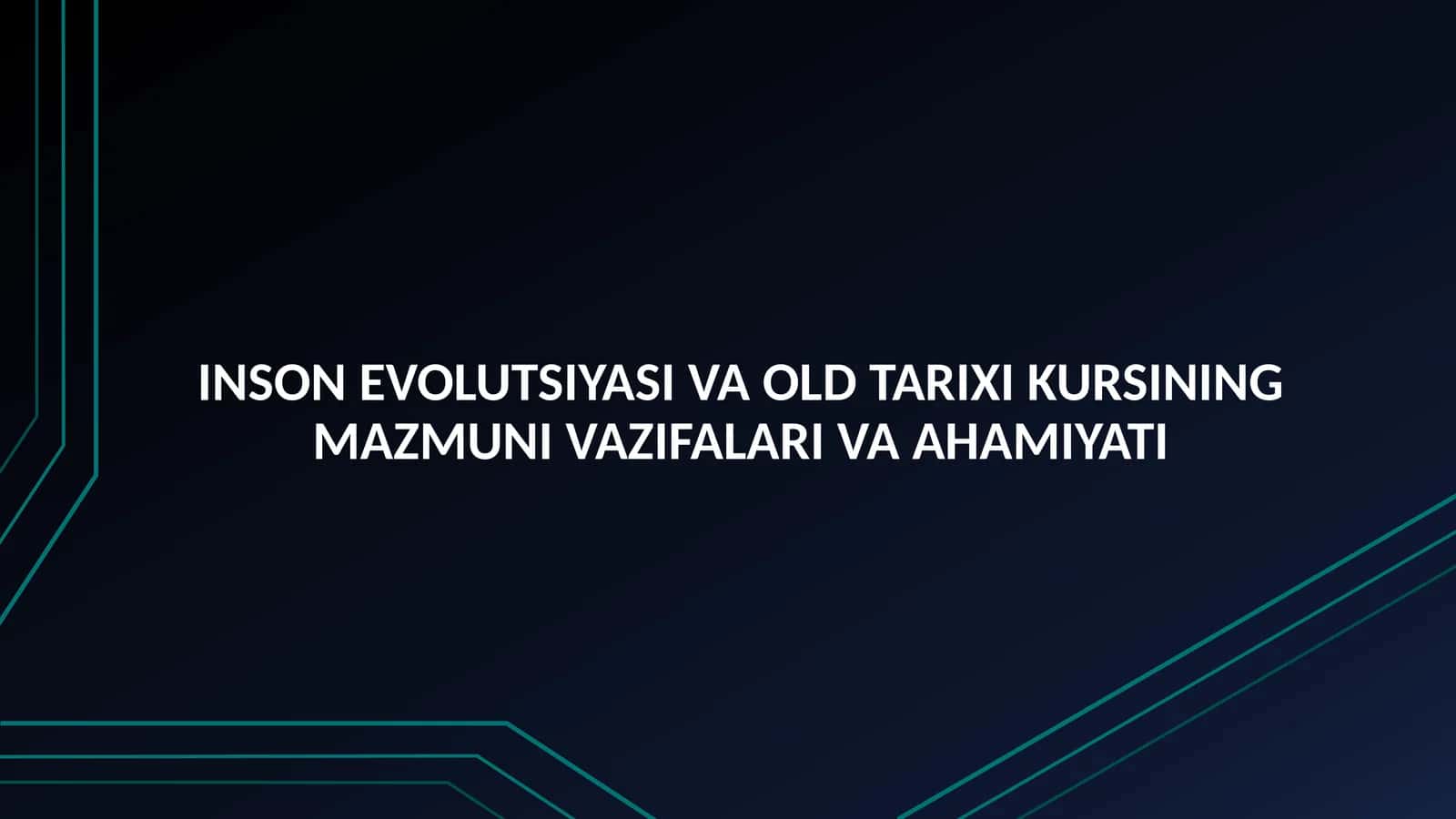 INSON EVOLUTSIYASI VA OLD TARIXI KURSINING MAZMUNI VAZIFALARI VA AHAMIYATI 1
