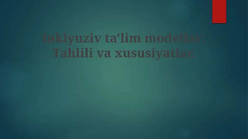 Inklyuziv Ta'lim Modellar: Tahlili va xususiyatlar 1