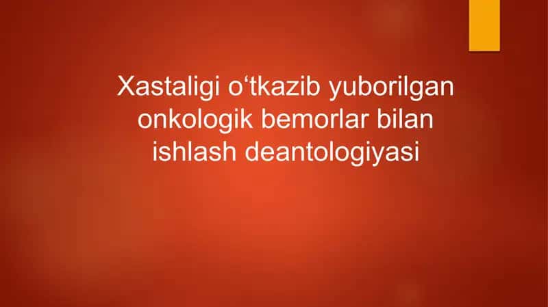 Xastaligi oʻtkazib yuborilgan onkologik bemorlar bilan ishlash deantologiyasi 1