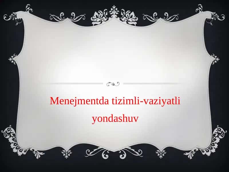 Menejmentda tizimli-vaziyatli yondashuv 1