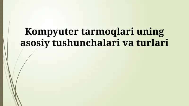 Kompyuter tarmoqlari uning asosiy tushunchalari va turlari 1