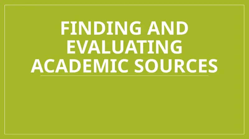 Finding and evaluating academic sources 1