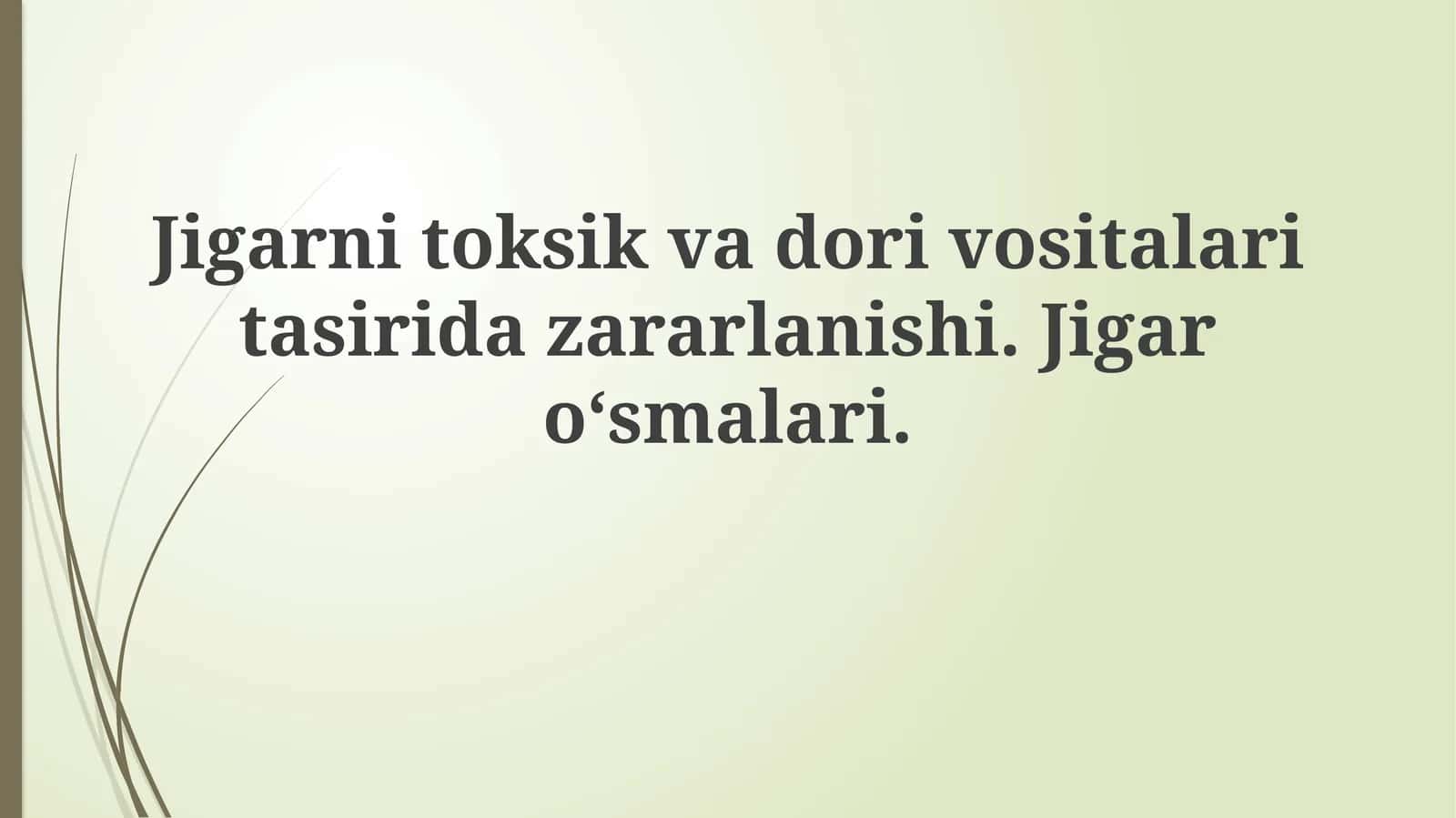 Jigarnitoksikvadorivositalaritasiridazararlanishi. Jigaro‘smalari 1