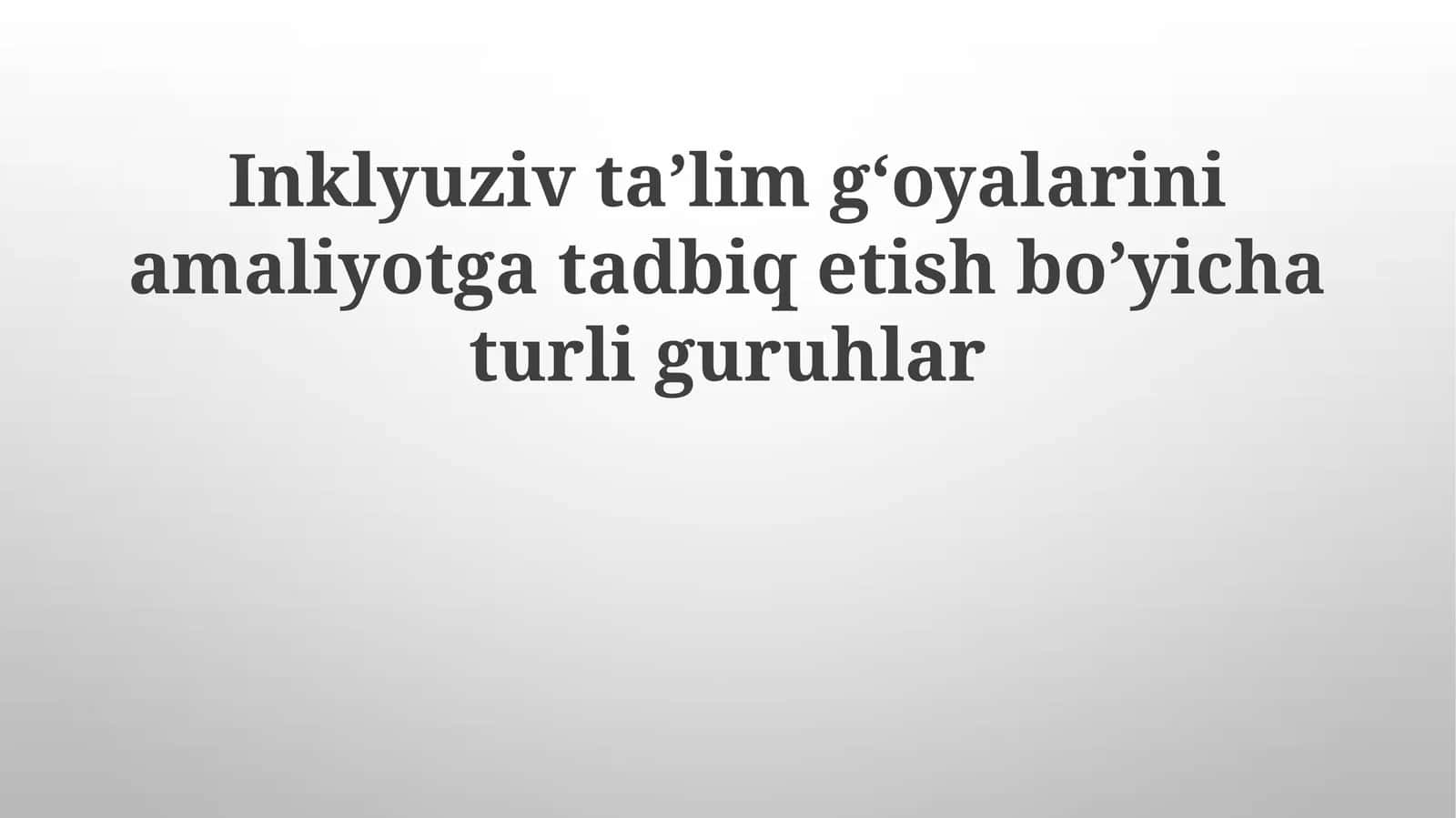 Inklyuziv ta'lim g'oyalarini amaliyotga tadbiq etish bo'yicha turli guruhlar 1