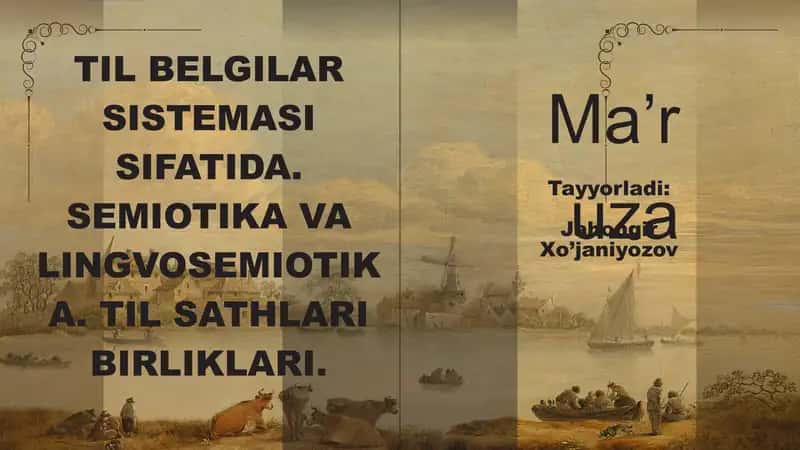 TIL BELGILAR SISTEMASI SIFATIDA. SEMIOTIKA VA LINGVOSEMIOTIKA. TIL SATHLARI BIRLIKLARI. 1