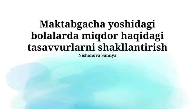Ta'lim va tarbiya jarayonida miqdor tushunchasini rivojlantirish 1