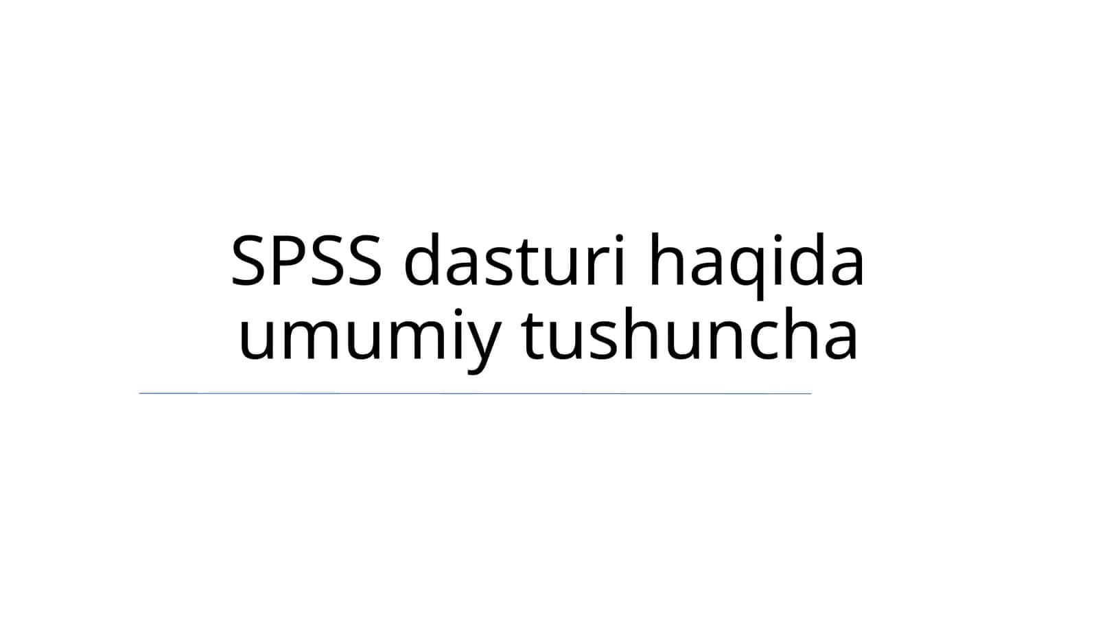 SPSS dasturi haqida umumiy tushuncha 1