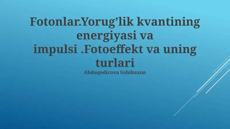 Fotonlar: Yorugʻlik Kvantining Energiyasi va Impulsi 1