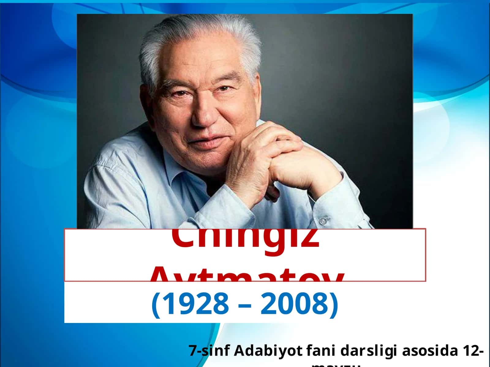 7-sinf Adabiyot fanidan Chingiz Aytmatov hayoti va ijodi dars taqdimoti 1