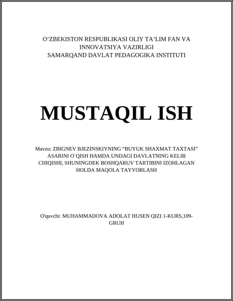 ZBIGNEV BJEZINSKIYNING “BUYUK SHAXMAT TAXTASI” ASARINI O`QISH HAMDA UNDAGI DAVLATNING KELIB CHIQISHI, SHUNINGDEK BOSHQARUV TARTIBINI IZOHLAGAN HOLDA MAQOLA TAYYORLASH 1