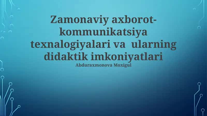 Zamonaviy axborot-kommunikatsiya texnologiyalari va ularning didaktik imkoniyatlari 1