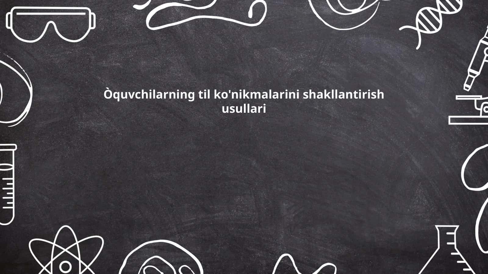 Òquvchilarning til ko'nikmalarini shakllantirish usullari 1