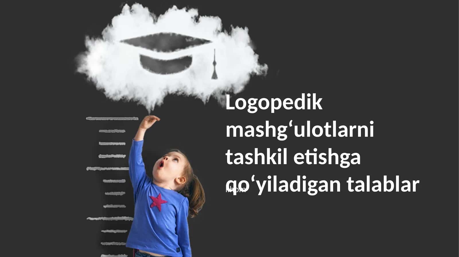 Logopedik mashgʻulotlarni tashkil etishga qoʻyiladigan talablar 1