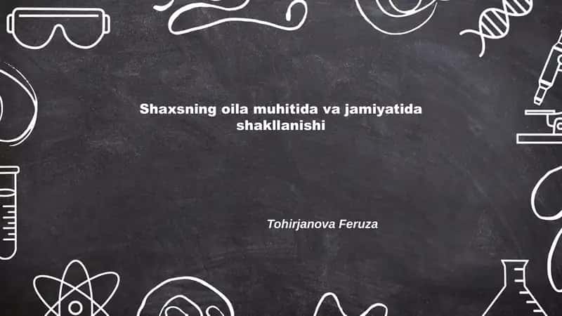 Shaxsning oila muhitida va jamiyatida shakllanishi 1