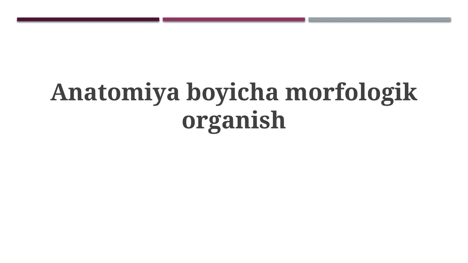 Anatomiya bo'yicha morfologik organish 1