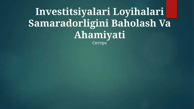 Investitsiyalari Loyihalari Samaradorligini Baholash Va Ahamiyati 1